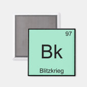 Bk - Blitzkrieg Chemistry Element Symbol WW2 T-Shi Magnet (Vorderseite/Rückseite)