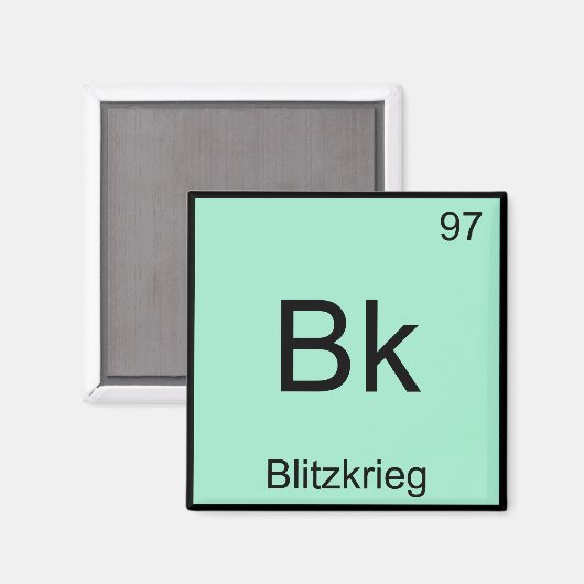 Bk - Blitzkrieg Chemistry Element Symbol WW2 T-Shi Magnet (Vorderseite/Rückseite)