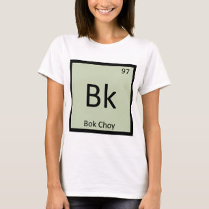 Bk - Bok Choy Gemüse Chemie Periodensystem T-Shirt