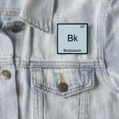 Bk - Bookworm Funny Chemistry Element Symbol T-Shi Button (Beispiel)