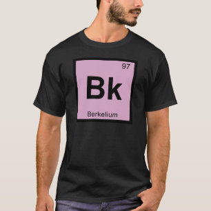 Bk - Periodisches Tabellensymbol für Berkelium Che T-Shirt