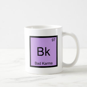Bk - Schlechtes Karma Chemie Element Symbol Lustig Kaffeetasse