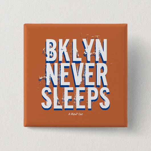 BKLYN NIEMALS SLEEPS (Variante) - Ein MisterP-Butt Button (Vorderseite)