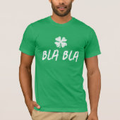 Bla Bla Funny green glücklicher Klee St Patrick's T-Shirt (Vorderseite)