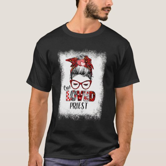 Blached Messy Bun One Loved Priest Valentine's Da T-Shirt (Vorderseite)