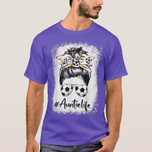 Blached Soccer Auntie Life Messy Bun Soccer Lover T-Shirt