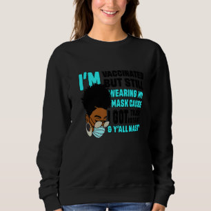 Black African Girl Ich bin geimpft, aber noch Wear Sweatshirt