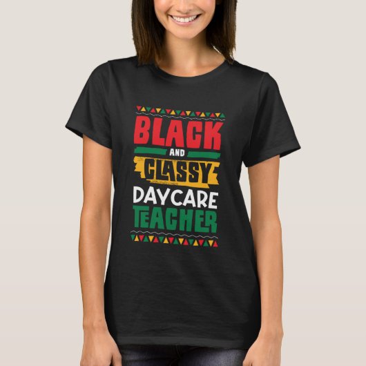 Black and Classy Daycare Teacher Black History Mon T-Shirt (Vorderseite)