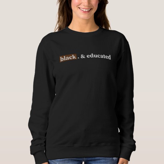 Black and Educated Black History Month Sweatshirt (Vorderseite)