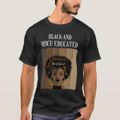 Black And HBCU Educated Historical Black Colleges  T-Shirt (Vorderseite)