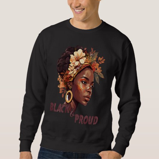 Black And Proud Black History Month 365 Black Pri Sweatshirt (Vorderseite)