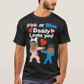 Black Baby Pink oder Blue Daddy Lieben Sie T-Shirt (Vorderseite)