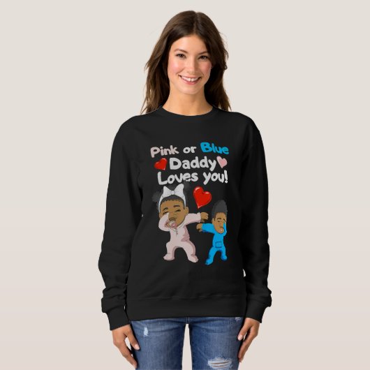 Black Baby Pink Or Blue Daddy Loves You Gender Rev Sweatshirt (Vorne ganz)