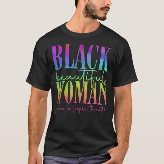 Black Beautiful Woman Triple Threat Black History  T-Shirt (Vorderseite)