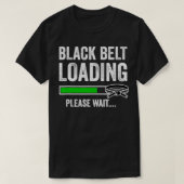 Black Belt Loading Please Wait Karate Jiu Jitsu Ma T-Shirt (Design vorne)