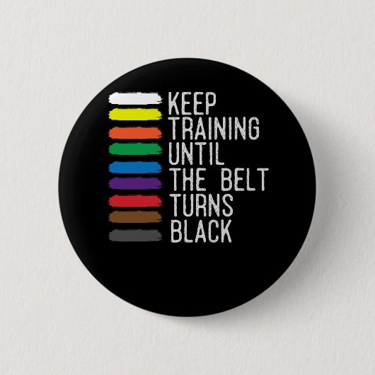 Black Belt Motivation Taekwondo Jiu Jitsu Karate Button (Vorderseite)