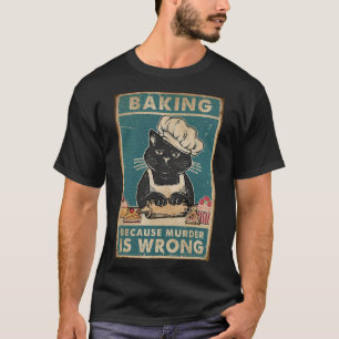 Black Cat Baking, weil Mord falsche Katzenliebe T-Shirt