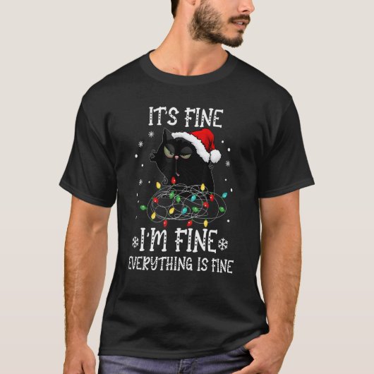 Black Cat Christmas It's Fine I'm Fine Everything T-Shirt (Vorderseite)
