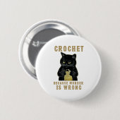 Black Cat Funny Crochet, weil Mord falsch Button (Vorne & Hinten)