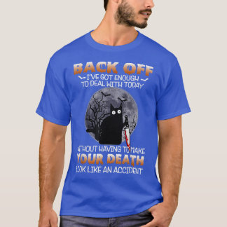 Black Cat Horror Back Off I Got genug, um W zu tun T-Shirt