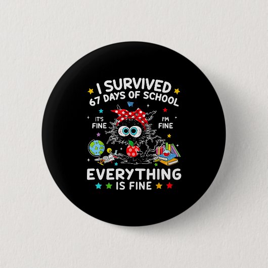 Black Cat I Survived 67 Days Of School Its Fine I' Button (Vorderseite)