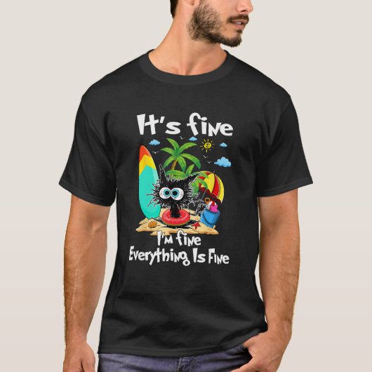 Black Cat Its Fine I m Fine Everything Is Fine  Su T-Shirt (Vorderseite)