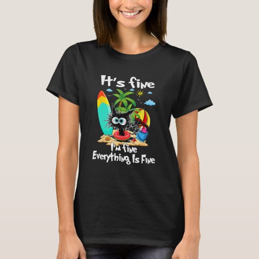 Black Cat Its Fine I m Fine Everything Is Fine Su T-Shirt (Vorderseite)