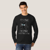 Black Cat It's Fine I'm Fine Everything Is Fine 1 T-Shirt (Vorne ganz)
