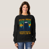 Black Cat Pew Pew unterschätzen mich, dass Spaß Sweatshirt (Vorne ganz)
