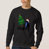 Black Cat  Pushing Christmas Tree Over Cat What 1 Sweatshirt (Vorderseite)