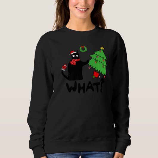 Black Cat Pushing Christmas Tree Over  Cat What Sweatshirt (Vorderseite)