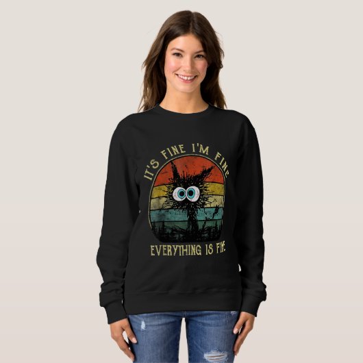 Black Cat Quote It's Fine I'm Fine Everything Is F Sweatshirt (Vorne ganz)