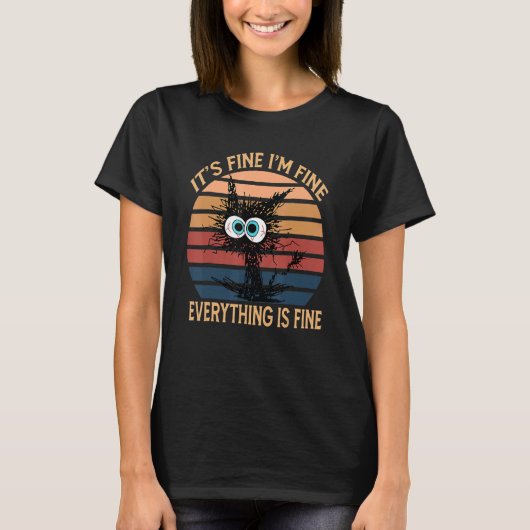 Black Cat Quote It's Fine I'm Fine Everything Is F T-Shirt (Vorderseite)