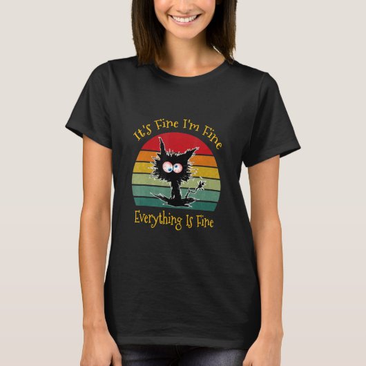 Black Cat Retro It's Fine I'm Fine Everything Is F T-Shirt (Vorderseite)