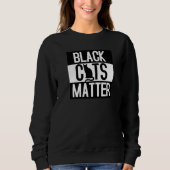 Black Cats Matter Cat Animal Sweatshirt (Vorderseite)