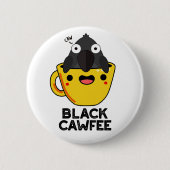 Black Cawfee Funny Crow Coffee Pub Button (Vorderseite)