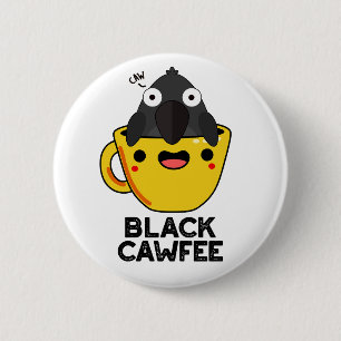 Black Cawfee Funny Crow Coffee Pub Button