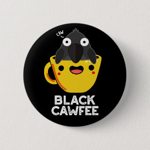 Black Cawfee Funny Crow Kaffee Puppe Dark BG Button