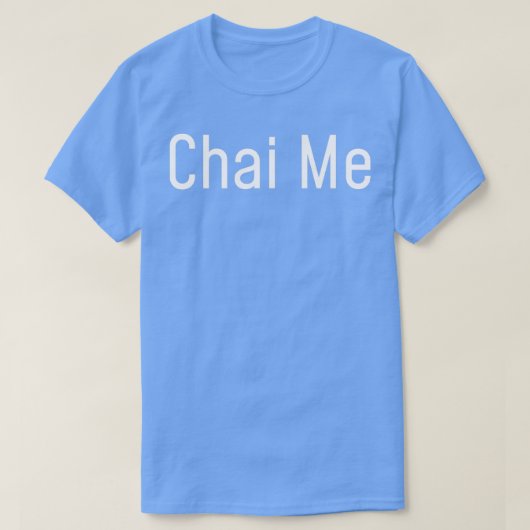 Black Chai Me Tea ea Shirt Tea Lover (Design vorne)