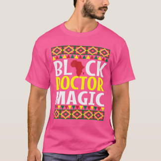 Black Doctor Magic Black History Monat Blm Melanin T-Shirt