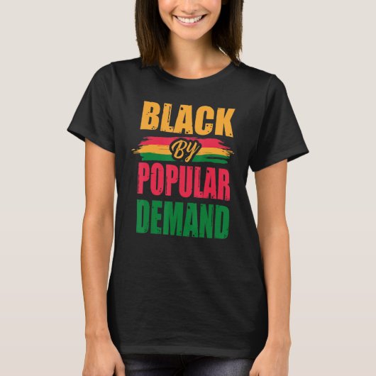 Black Due To Popular Demand Pride History Month Aw T-Shirt (Vorderseite)