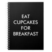 Black EAT CUPCAKES for BREAKFAST Notebook Notizblock (Vorderseite)