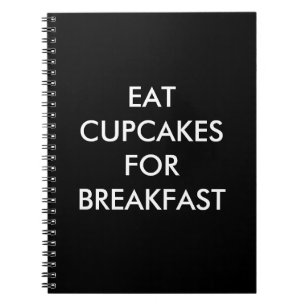 Black EAT CUPCAKES for BREAKFAST Notebook Notizblock
