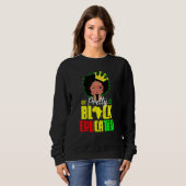 Black Educated Black Woman Black Queen Black Histo Sweatshirt (Vorne ganz)