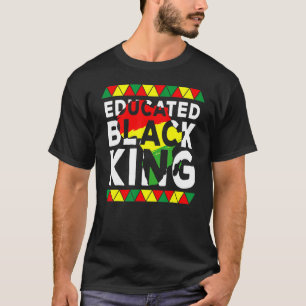 Black Educated King Black African American Indepen T-Shirt