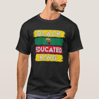 Black Educated King Black American Black H T-Shirt