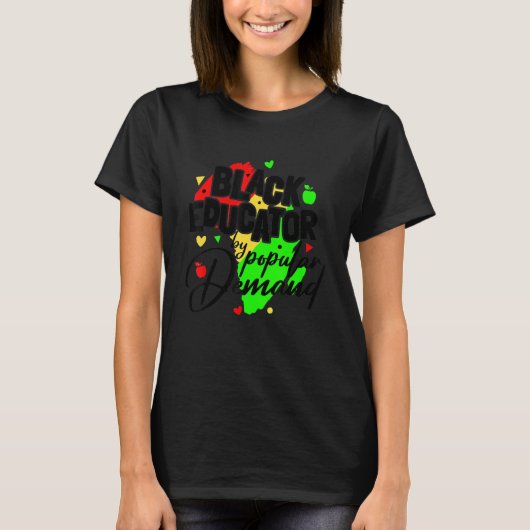Black Educator By Popular Demand Gift for Teachers T-Shirt (Vorderseite)
