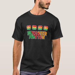 Black Educators Matter African History BHM Teacher T-Shirt