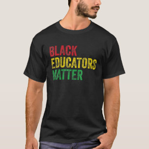 Black Educators Matter Black History Montag Africa T-Shirt