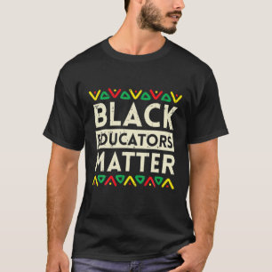 Black Educators Matter History Montag Africa Teach T-Shirt